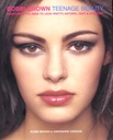 Bobbi Brown Teenage Beauty : Everything You Need to Look Pretty, Natural, Sexy and Awesome by Bobbi, Iverson, Annemarie Brown