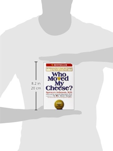 Who Moved My Cheese?- an Amazing Way to Deal with Change in Your Work and in Your Life by Spencer Johnson