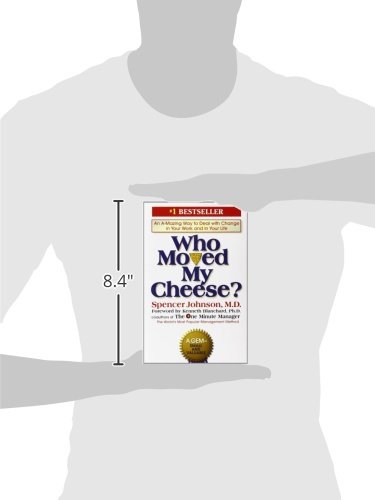 Who Moved My Cheese?- an Amazing Way to Deal with Change in Your Work and in Your Life by Spencer Johnson