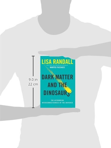 Dark Matter and the Dinosaurs: the Astounding Interconnectedness of the Universe  (Hardcover)