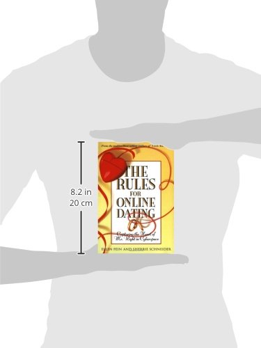 The Rules for Online Dating : Capturing the Heart of Mr. Right in Cyberspace by Ellen, Schneider, Sherrie Fein