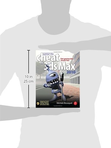 How to Cheat in 3ds Max 2010: Get Spectacular Results Fast [with Cdrom]