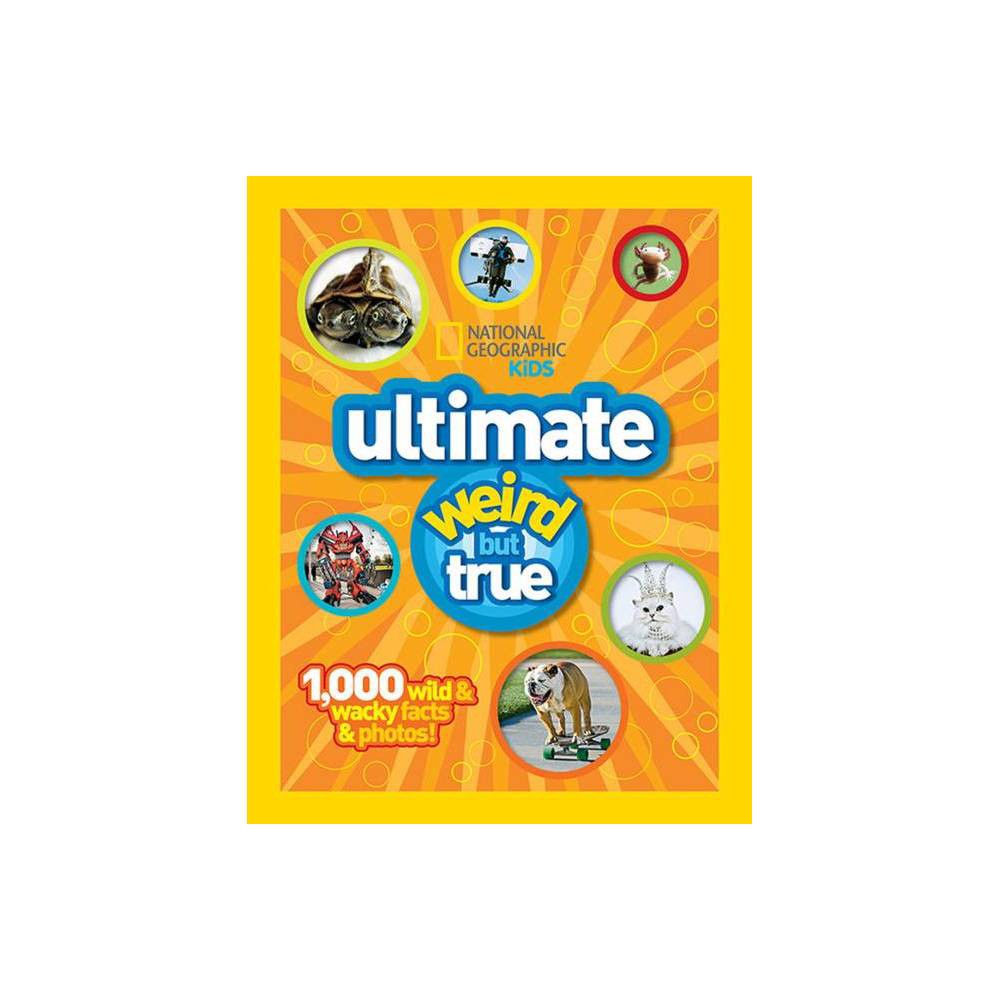  National Geographic Kids Ultimate Weird but True!