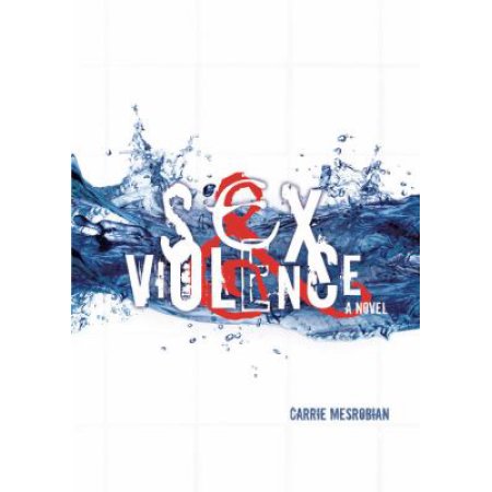 Sex and Violence by Carrie Mesrobian