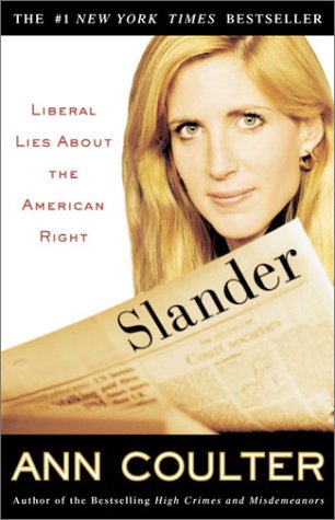 Slander : Liberal Lies About the American Right by Ann Coulter