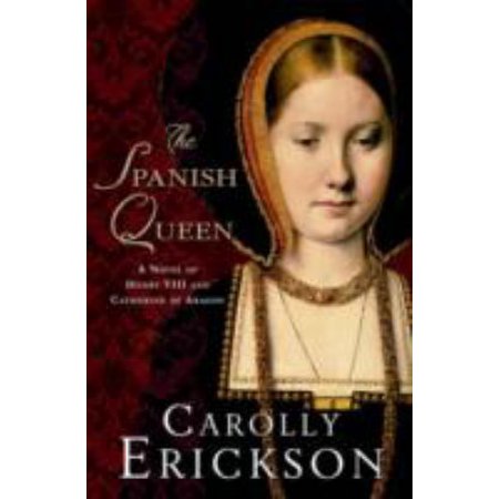 The Spanish Queen by Carolly Erickson