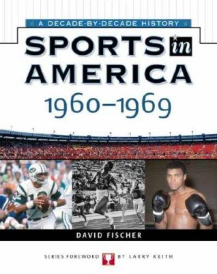 Sports in America: Decade by Decade: 1960-1969 (Hardcover)