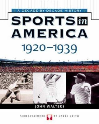 Sports in America: Decade by Decade: 1920-1939 (Hardcover)