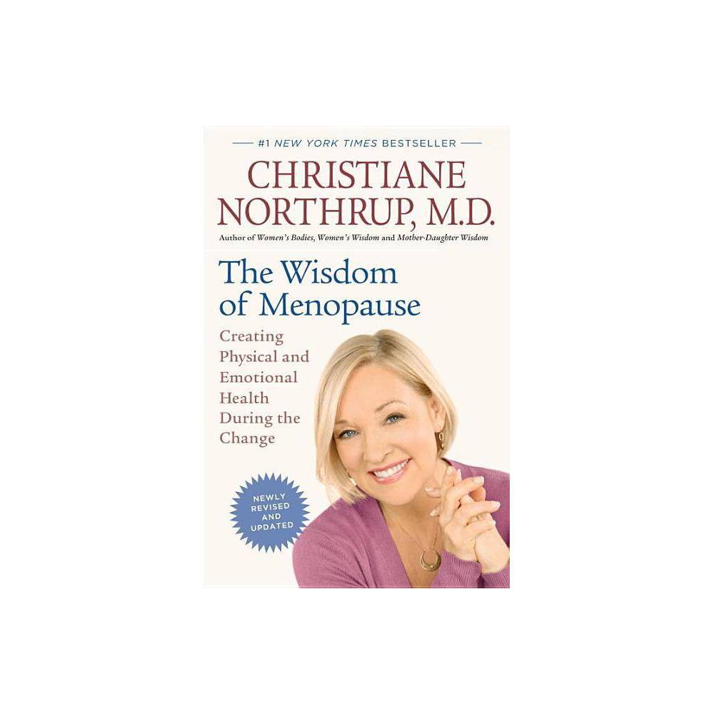 The Wisdom of Menopause (Revised Edition) : Creating Physical and Emotional Health During the Change by Christiane Northrup