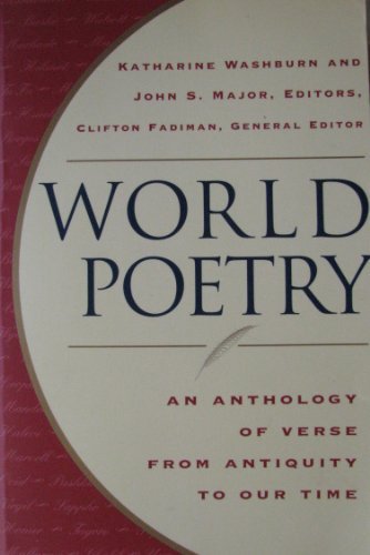 World Poetry : an Anthology of Verse from Antiquity to Our Time by Katharine, Major, John S., Fadiman, Clifton Washburn