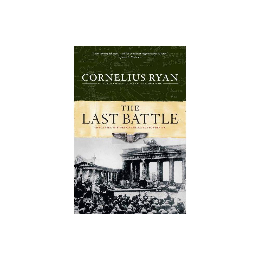 Last Battle the Classic History of the Battle for Berlin