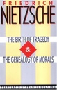 Birth of Tragedy, The & the Genealogy of Morals