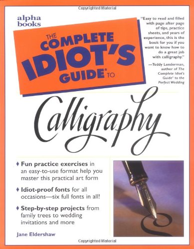 Complete Idiot's Guide to Calligraphy, the by Jane Eldershaw
