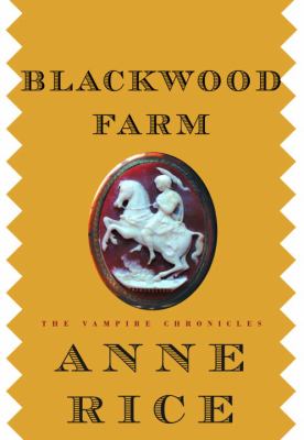 Blackwood Farm: The Vampire Chronicles Book 9 of 13: Vampire Chronicles  | by Anne Rice,