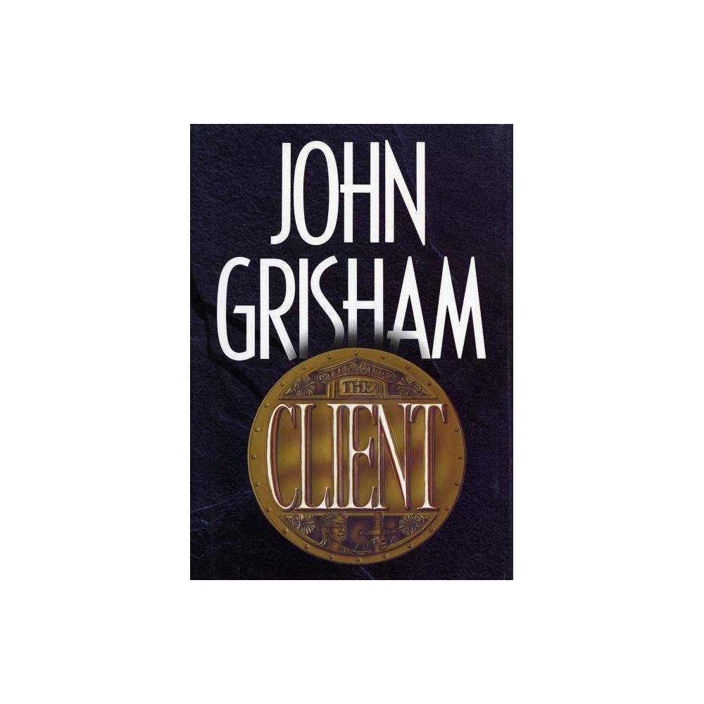 Client, the: A Novel The Client: A Novel by John Grisham
