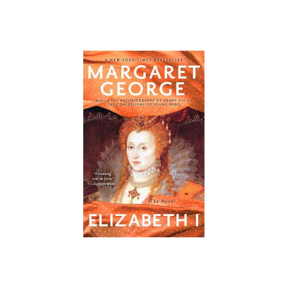 Elizabeth I - by Margaret George (Paperback)
