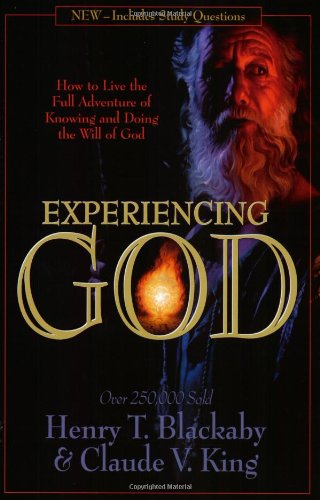 Experiencing God : How to Live the Full Adventure of Knowing and Doing the Will of God by Claude V., Blackaby, Henry King