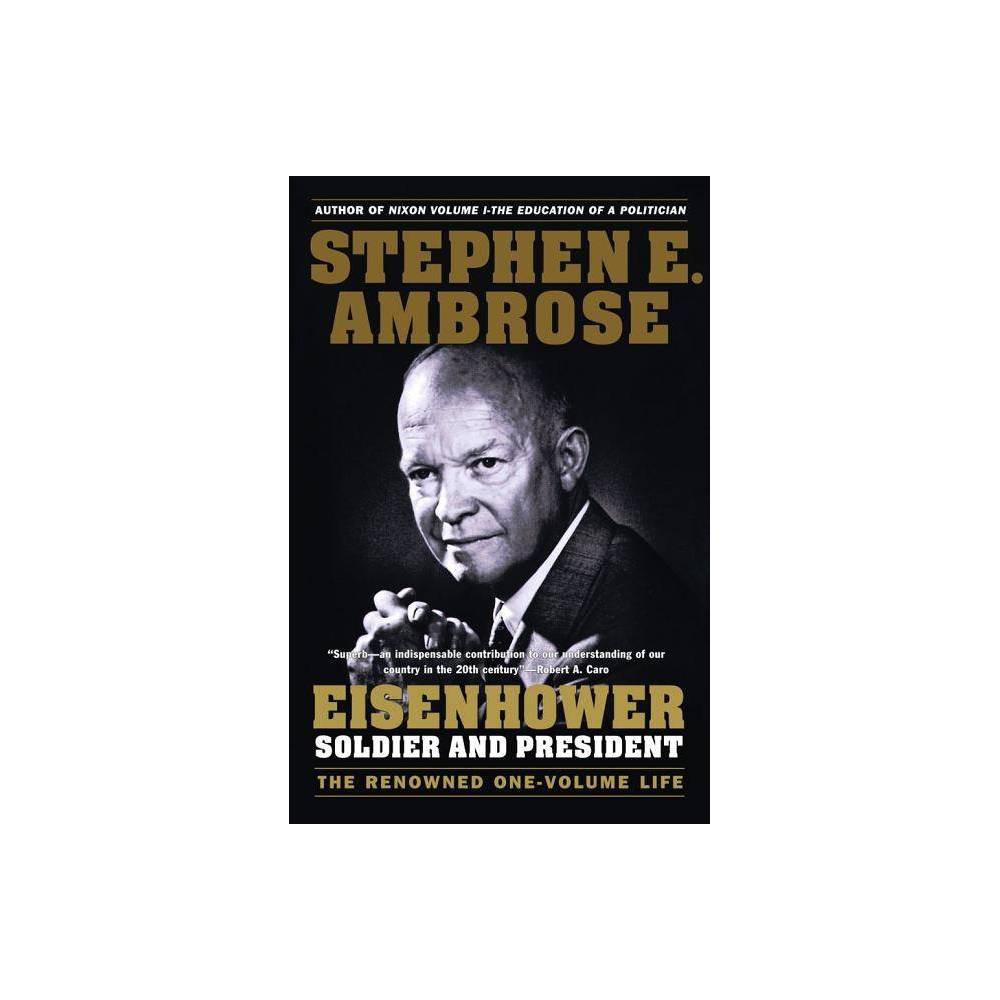 Eisenhower - by Stephen E Ambrose (Paperback)
