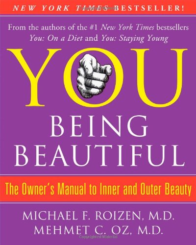 You : Being Beautiful - the Owner's Manual to Inner and Outer Beauty by Michael F., Oz, Mehmet C. Roizen