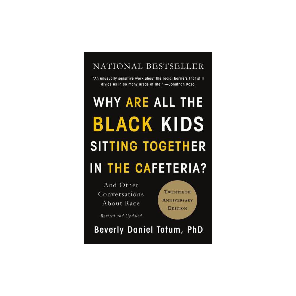 Beverly Daniel Tatum Why Are All the Black Kids Sitting Together in the Cafeteria? (Revised Edition) (Paperback)