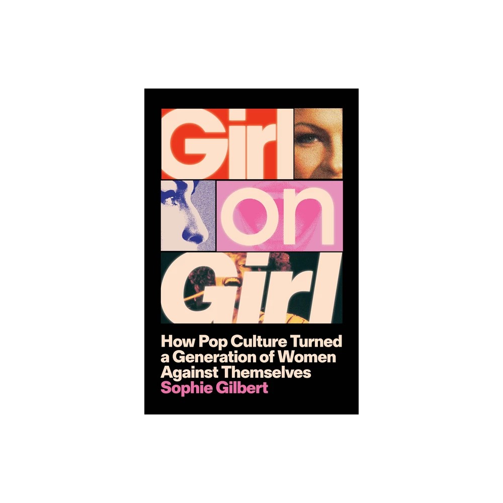 Girl on Girl - by Sophie Gilbert (Hardcover)