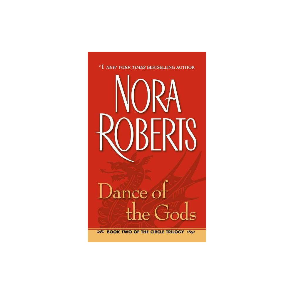 Dance of the Gods - (Circle Trilogy) by Nora Roberts (Paperback)