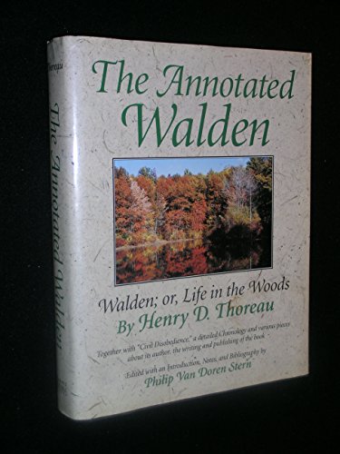 The Annotated Walden, or, Life in the Woods, Together with Civil Disobedience by Henry David Thoreau (Author), Philip Van Doren Stern (Editor)