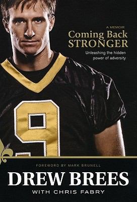 Coming Back Stronger: Unleashing the Hidden Power of Adversity by Drew Brees , Chris Fabry , et al