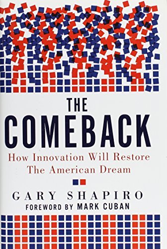 The Comeback: How Innovation Will Restore the American Dream by Gary Shapiro (Hardcover)