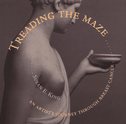 Treading the Maze : an Artist's Journey Through Breast Cancer by Susan E. King