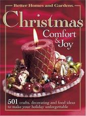 Better Homes and Gardens Christmas Comfort & Joy: 501 Crafts  Decorating  and Food Ideas to Make (Hardcover) by Better Homes and Gardens (Creator)
