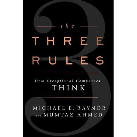 The Three Rules: How Exceptional Companies Think