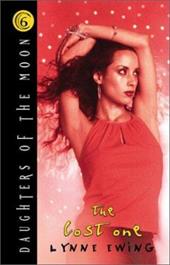 Daughters of the Moon 6 Lost One, the by Lynne Ewing