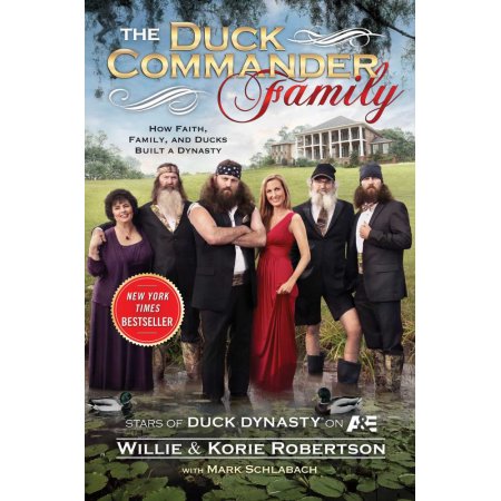 Duck Commander Family, the: How Faith, Family, and Ducks Created a Dynasty by Willie Robertson, Korie Robertson, et al.