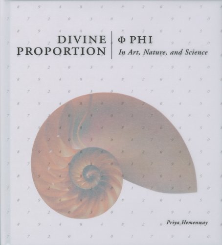 Divine Proportion: Phi in Art, Nature, and Science by Priya Hemenway