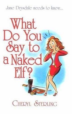 What Do You Say to a Naked Elf? by Cheryl Sterling (Paperback)