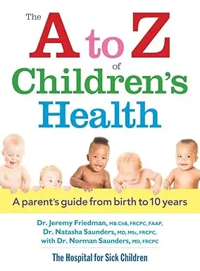 The A to Z of Children's Health: by Dr. Jeremy Friedman   Dr. Natasha Saunders