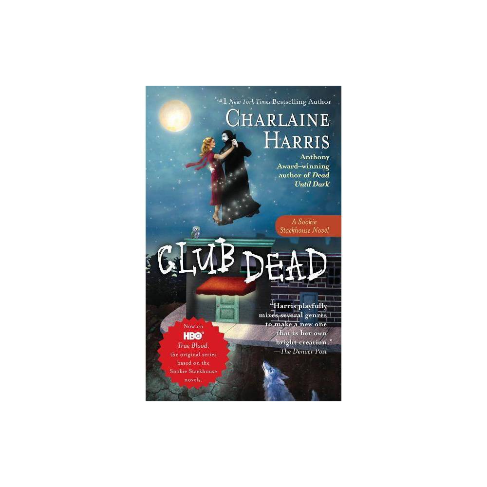 Club Dead: Sookie Stackhouse Southern Vampire Mystery #3 Book 3 of 13: Sookie Stackhouse