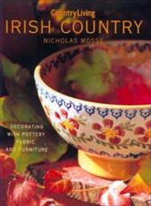 Irish Country Decorating: Decorating with Pottery, Fabric & Furniture Mosse, Nicholas  [Hardcover]  used-very good