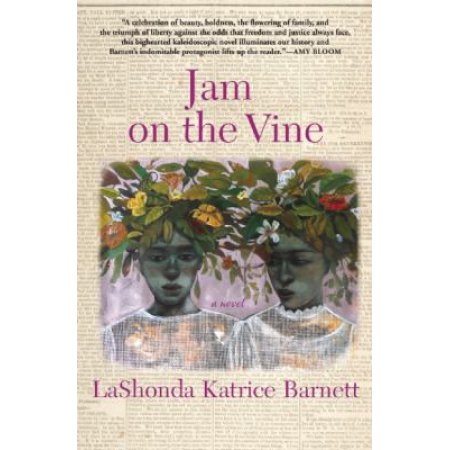 Jam on the Vine: A Novel by LaShonda Barnett