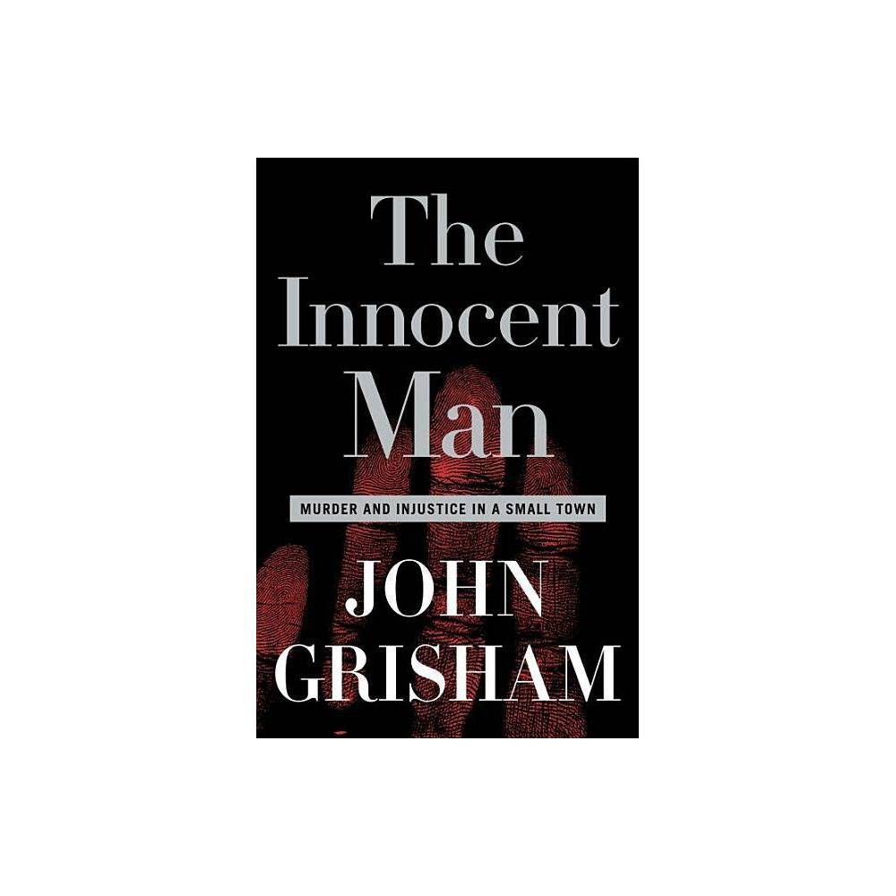 Innocent Man, the: Murder and Injustice in a Small Town  (Hardcover)