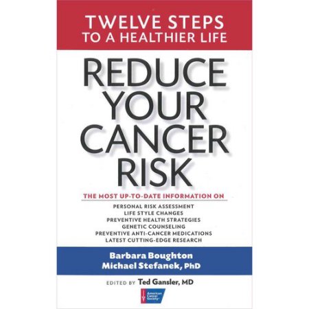 Reduce Your Cancer Risk : Twelve Steps to a Healthier Life by Barbara, Stefanek, Michael Boughton