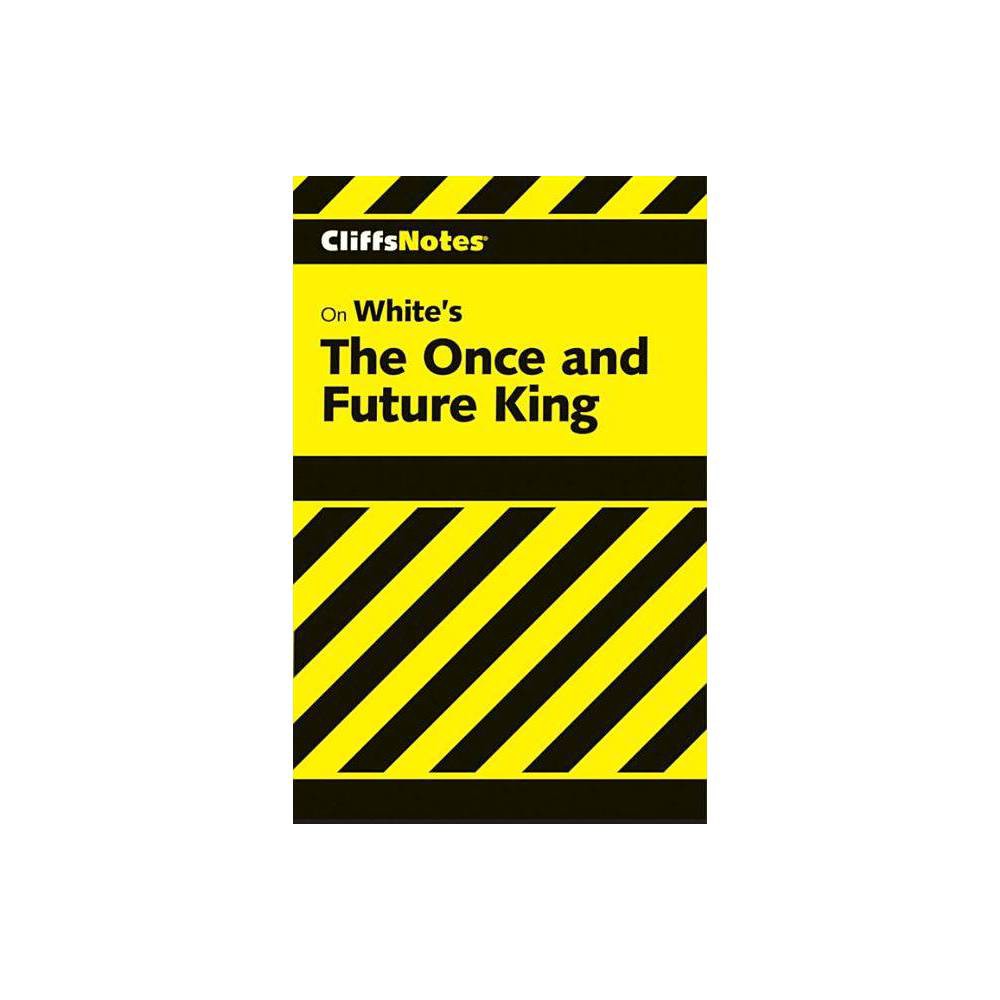 CliffsNotes on White's the Once and Future King by Daniel, Cliffs Notes Staff Moran