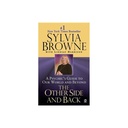 The Other Side and Back : a Psychic's Guide to Our World and Beyond by Sylvia, Harrison, Lindsay Browne