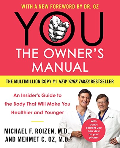 YOU: the Owner's Manual : an Insider's Guide to the Body That Will Make You Healthier and Younger by Michael F., Oz, Mehmet C. Roizen