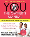 YOU: the Owner's Manual : an Insider's Guide to the Body That Will Make You Healthier and Younger by Michael F., Oz, Mehmet C. Roizen