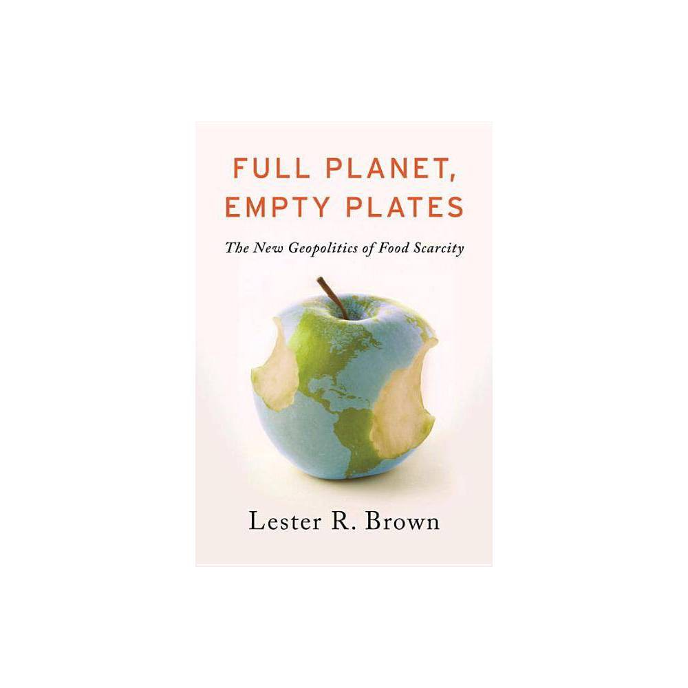 Full Planet, Empty Plates: the New Geopolitics of Food Scarcity