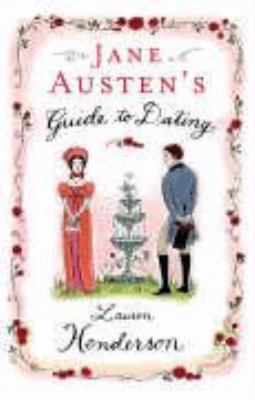 Jane Austen's Guide to Dating by Lauren Henderson