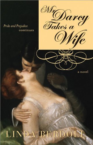 Mr. Darcy Takes a Wife : Pride and Prejudice Continues by Linda Berdoll
