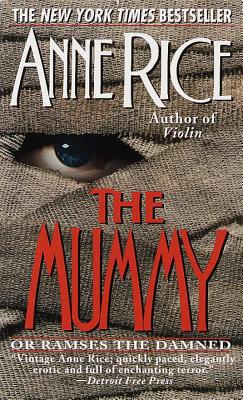 The Mummy or Ramses the Damned : a Novel by Anne Rice